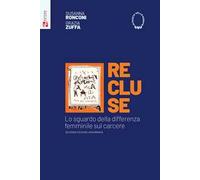 Recluse. Lo sguardo della differenza femminile sul carcere