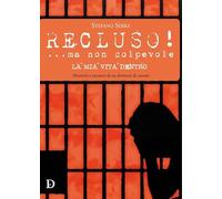 Recluso! ...ma non colpevole. La mia vita dentro. Memorie e racconti di un direttore di carcere