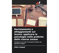 Reclutamento e atteggiamenti sul lavoro: applicare la psicologia nelle pratiche delle risorse umane: Sviluppo di una scala di valutazione efficace dei dipendenti indigeni
