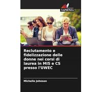 Reclutamento e fidelizzazione delle donne nei corsi di laurea in MIS e CS presso l'UWEC