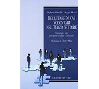 Reclutare nuovi volontari nel terzo settore. Strumenti e idee per sapere cosa fare e come farlo