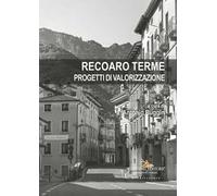 Recoaro Terme. Progetti di valorizzazione