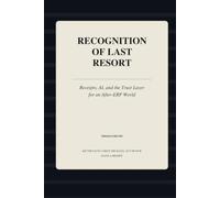 Recognition of Last Resort: Receipts, AI, and the Trust Layer for an After-ERP World