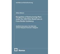 Recognition of Restructuring Plans under the UNCITRAL Model Law on Cross-Border Insolvency: Modified Universalism, the Gibbs Rule, and the "Adequate Protection" Safeguard: 38