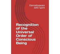 Recognition of the Universal Order of Conscious Being