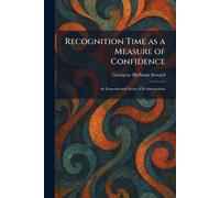 Recognition Time as a Measure of Confidence: An Experimental Study of Redintegration
