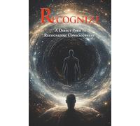 Recognize: A Direct Path To Recognizing Consciousness: 3