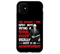 Recognize My Effort Not To Be A Serial Killer - Custodia per iPhone 11