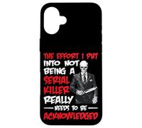 Recognize My Effort Not To Be A Serial Killer - Custodia per iPhone 16 Plus
