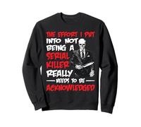 Recognize My Effort Not To Be A Serial Killer - Felpa
