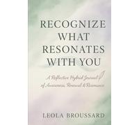 Recognize What Resonates With You: A Reflective Hybrid Journal of Awareness, Renewal & Resonance