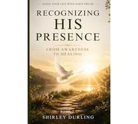 Recognizing His Presence: From Awareness to Healing