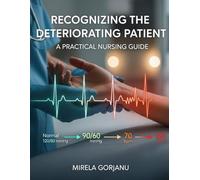 Recognizing the Deteriorating Patient: A Practical Nursing Guide