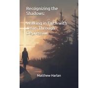Recognizing the Shadows: Walking in Faith with Jesus Through Depression