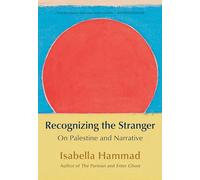 Recognizing the Stranger: On Palestine and Narrative