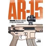 Recoil Editors AR-15: RECOIL Magazine’s Collection of Unique and Exc (Tascabile)