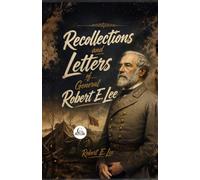 Recollections and Letters of General Robert E. Lee
