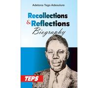 RECOLLECTIONS AND REFLECTIONS: Biography of Chief J.B.O. Ojo