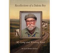 Recollections of a Dakota Boy: My Long and Winding Road