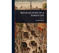 Recollections Of A Forest Life