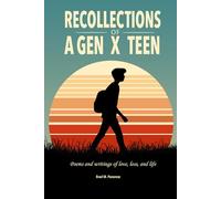 Recollections of a Gen X Teen: Poems and writings of love, loss, and life.