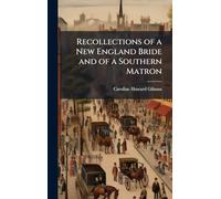 Recollections of a New England Bride and of a Southern Matron