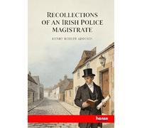 Recollections of an Irish Police Magistrate