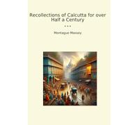 Recollections of Calcutta for over Half a Century