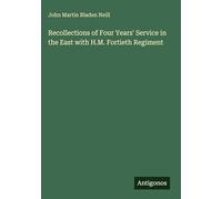 Recollections of Four Years' Service in the East with H.M. Fortieth Regiment