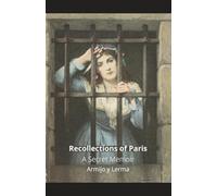 Recollections of Paris: A Secret Memoir of the Revolution and the Mist, 1783-1793