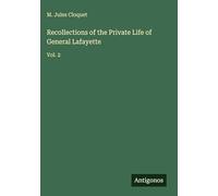 Recollections of the Private Life of General Lafayette: Vol. 2