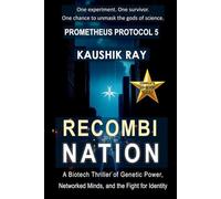 RECOMBINATION - (PROMETHEUS PROTOCOL 5): A Biotech Thriller of Genetic Power, Networked Minds, and the Fight for Identity