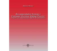 Recommendation Systems e Consumer Decision Making Process: l'impatto sul comportamento digitale del consumatore