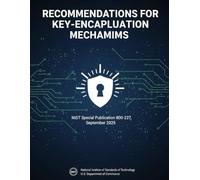 Recommendations for Key-Encapsulation Mechanisms: NIST Special Publication 800 NIST SP 800-227, September 2025