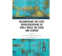 Recomposing The Past: Representations Of Early Music On Stage And Screen - 2020