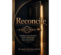 Reconcile: Finding a way forward when relationships have been broken