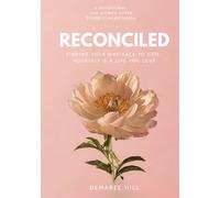 Reconciled: Finding Your Way Back to God, Yourself & A Life You Love