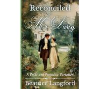 Reconciled to Mr Darcy: A Pride and Prejudice Variation