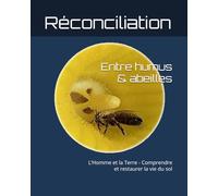 Réconciliation: L’Homme et la Terre - Comprendre et restaurer la vie du sol