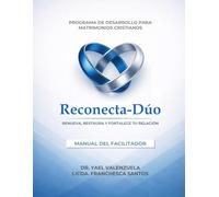Reconecta-Dúo Tomo 1, Manual del Facilitador: Método de Desarrollo de Parejas