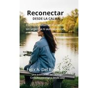 Reconectar desde la calma: Còmo resconstruir el vinculo sin urgencia ni autoabandono