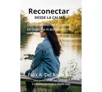 Reconectar desde la calma: Còmo resconstruir el vinculo sin urgencia ni autoabandono