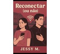 Reconectar (ou não): O amor fora do roteiro