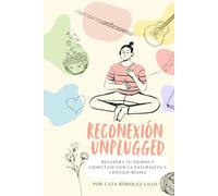 Reconexión Unplugged: Recupera tu tiempo y conéctate con la naturaleza y contigo misma