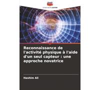 Reconnaissance de l'activité physique à l'aide d'un seul capteur : une approche novatrice