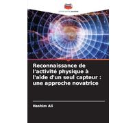Reconnaissance de l'activité physique à l'aide d'un seul capteur : une approche novatrice
