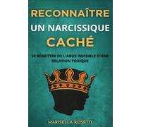 Reconnaître un narcissique caché: se remettre de l'abus invisible d'une relation toxique