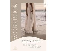 RECONNECT - 30 Tage Workbook zurück zu dir. Eib Buch für mehr Selbstwert, Achtsamkeit & inner Stärke, mit täglichen Reflexionsfragen, sanften Übungen ... mehr Selbstliebe, Klarheit & innerer Balance.