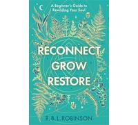 Reconnect, Grow, Restore: A Beginner’s Guide to Rewilding Your Soul