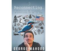 Reconnecting...: Histoires de voyages, d’aventures et de la vie